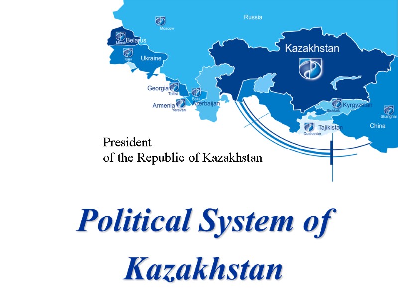 Political System of Kazakhstan President of the Republic of Kazakhstan